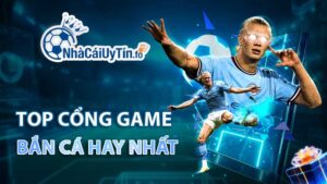 Khám phá danh sách top cổng game bắn cá hay nhất hiện nay